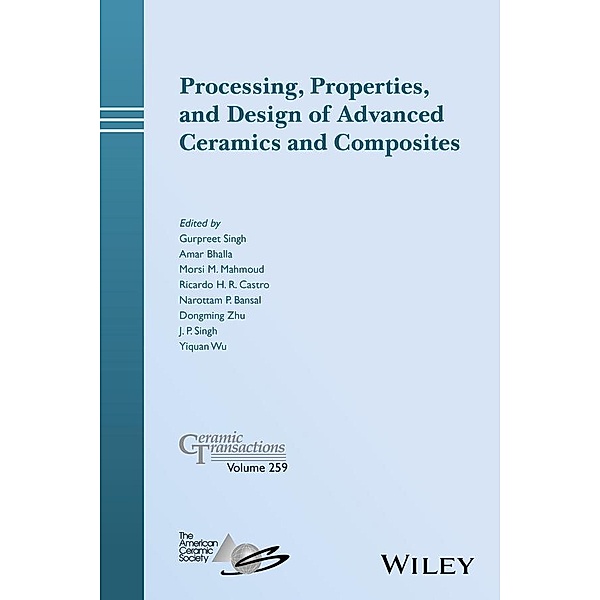 Processing, Properties, and Design of Advanced Ceramics and Composites / Ceramic Transaction Series Bd.259