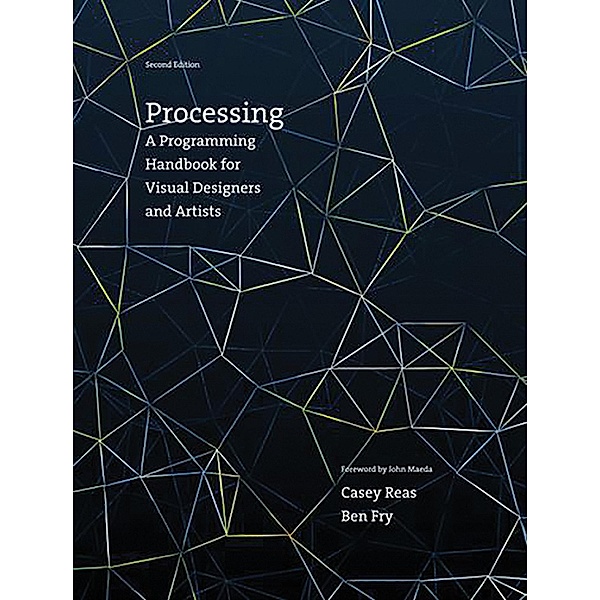 Processing, second edition, Casey Reas, Ben Fry