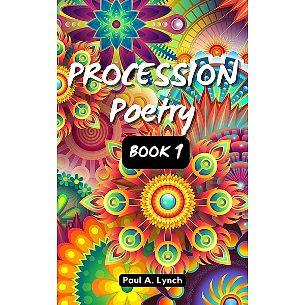 Procession Poetry / Procession Poetry, Paul A. Lynch