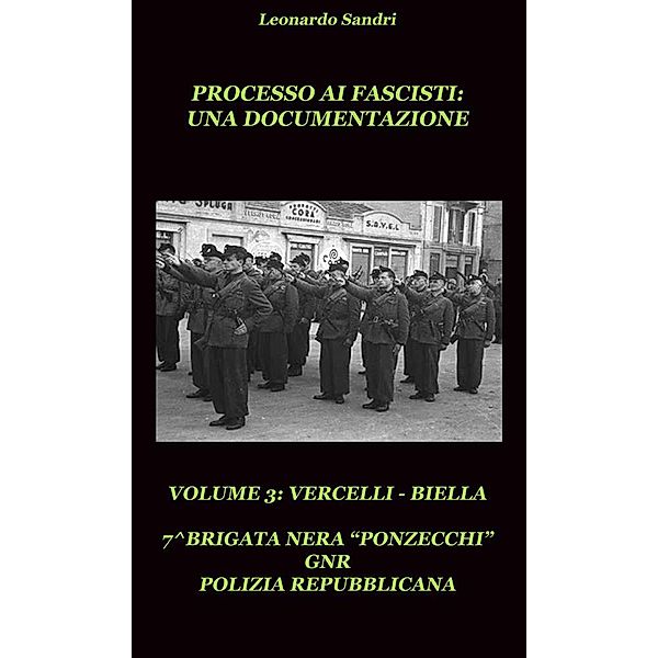 Processo ai Fascisti: Una documentazione. Volume 3 Vercelli/Biella, Leonardo Sandri