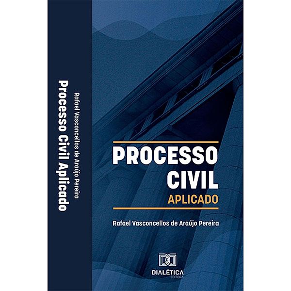 Processo Civil Aplicado, Rafael Vasconcellos de Araújo Pereira
