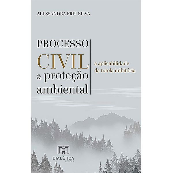 Processo civil e proteção ambiental, Alessandra Frei Silva