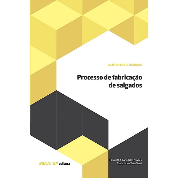 Processo de fabricação de salgados / Alimentos e Bebidas, Maria Ivone Teles Verri, Elisabeth Albano Teles Novaes