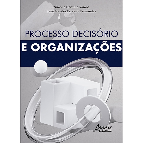 Processo Decisório e Organizações, Simone Cristina Ramos, Jane Mendes Ferreira Fernandes