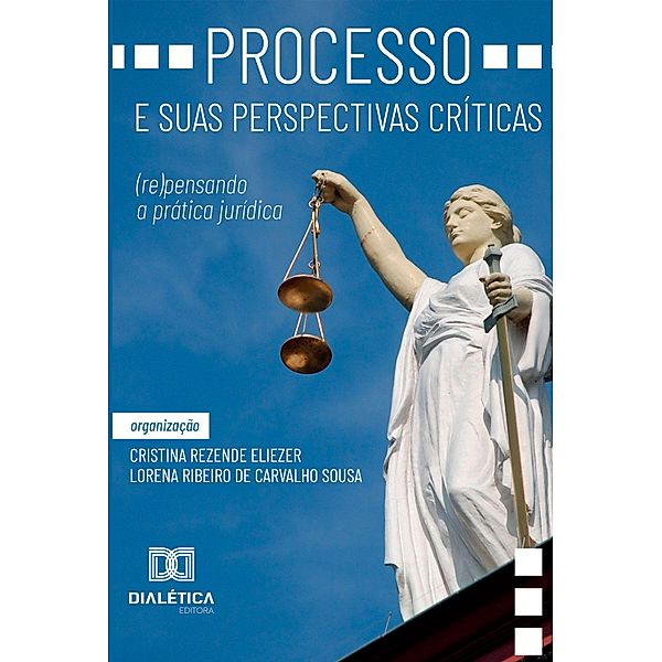 Processo e suas perspectivas críticas, Cristina Rezende Eliezer, Lorena Ribeiro de Carvalho Sousa