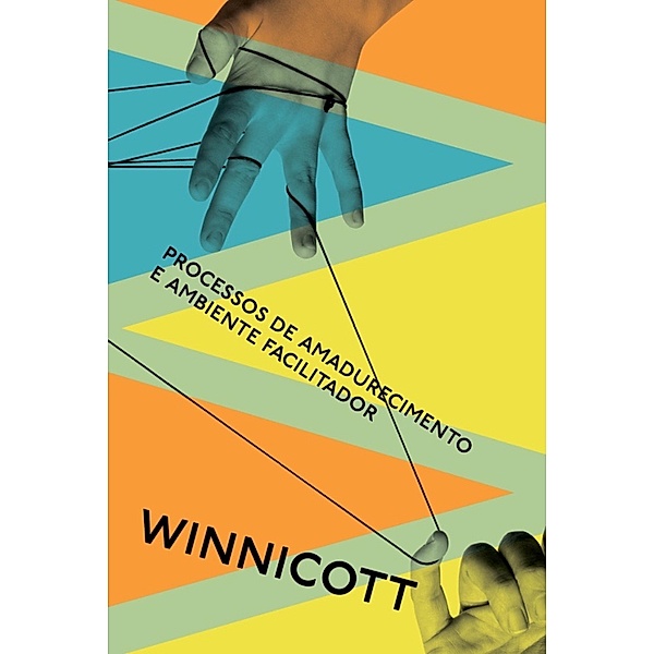 Processos de amadurecimento e ambiente facilitador, Donald Winnicott
