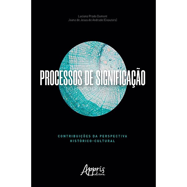 Processos de Significação no Ensino de Ciências: Contribuições da Perspectiva Histórico-Cultural, Joana Jesus de de Andrade, Luciana Prado Dumont