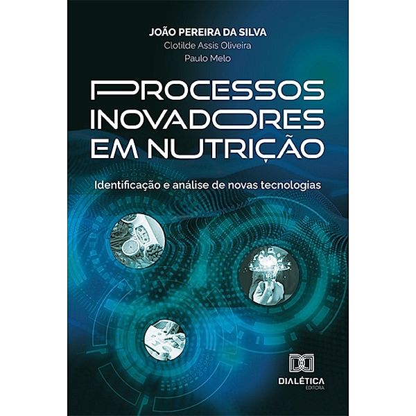 Processos inovadores em nutrição, João Pereira da Silva, Paulo Melo, Clotilde Assis Oliveira