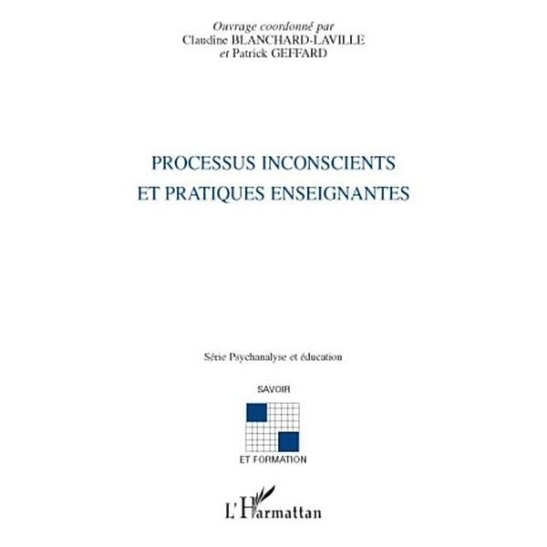 Processus inconscients et pratiques enseignantes / Hors-collection, Claudine Blanchard-Laville