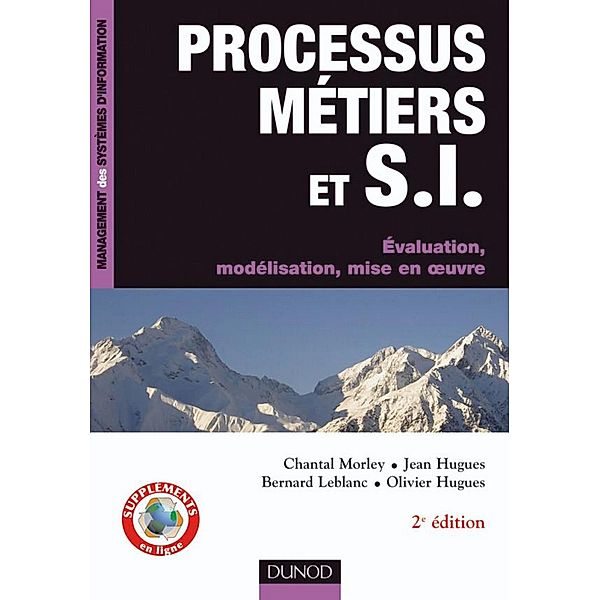 Processus métiers et S.I. - 3e éd. / Management des systèmes d'information, Chantal Morley, Yves Gillette, Marie Bia-Figueiredo