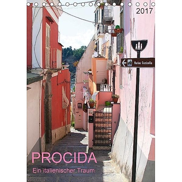 PROCIDA - Ein italienischer Traum (Tischkalender 2017 DIN A5 hoch), ECKARD FUNCK