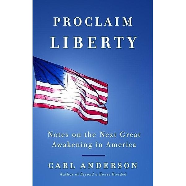 Proclaim Liberty, Carl Anderson