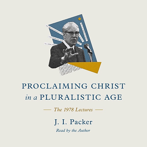Proclaiming Christ in a Pluralistic Age, J. I. Packer