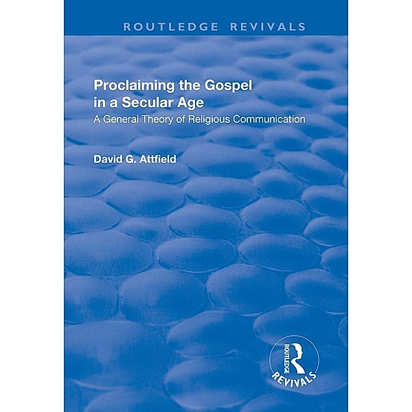 Proclaiming the Gospel in a Secular Age, David G. Attfield