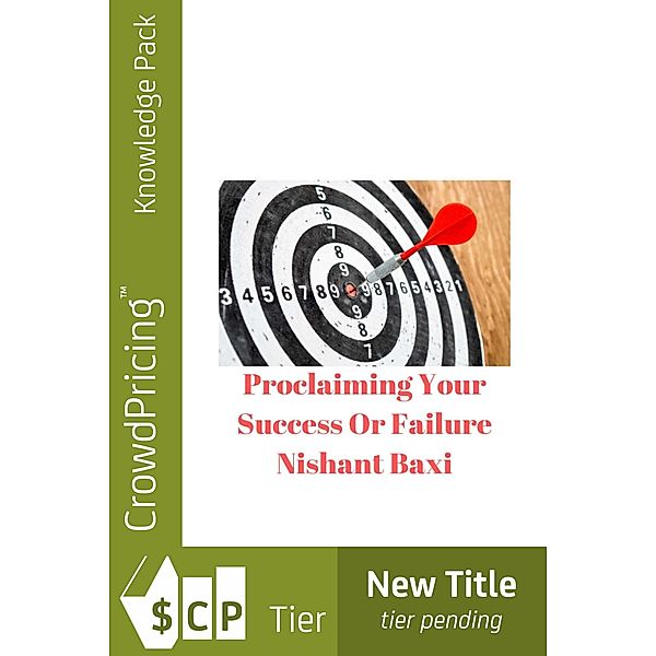 Proclaiming Your Success Or Failure / Scribl, Nishant Baxi