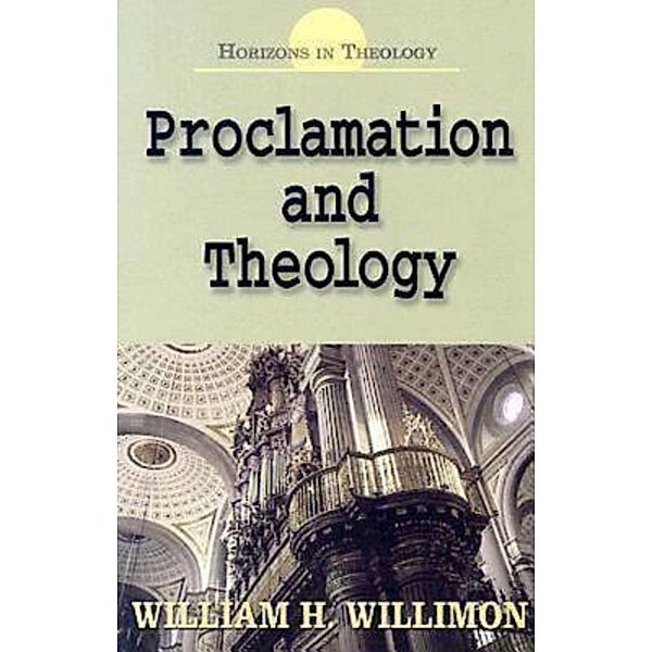 Proclamation and Theology, William H. Willimon