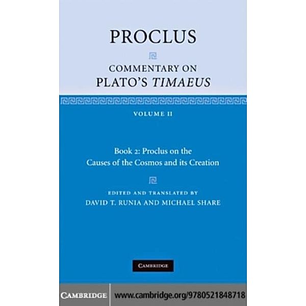 Proclus: Commentary on Plato's Timaeus: Volume 2, Book 2: Proclus on the Causes of the Cosmos and its Creation, Proclus