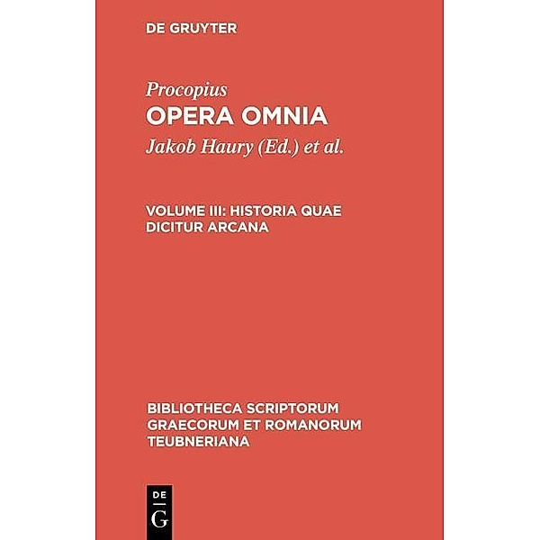 Procopius: Opera omnia - Historia quae dicitur arcana / Bibliotheca scriptorum Graecorum et Romanorum Teubneriana Bd.1736, Procopius