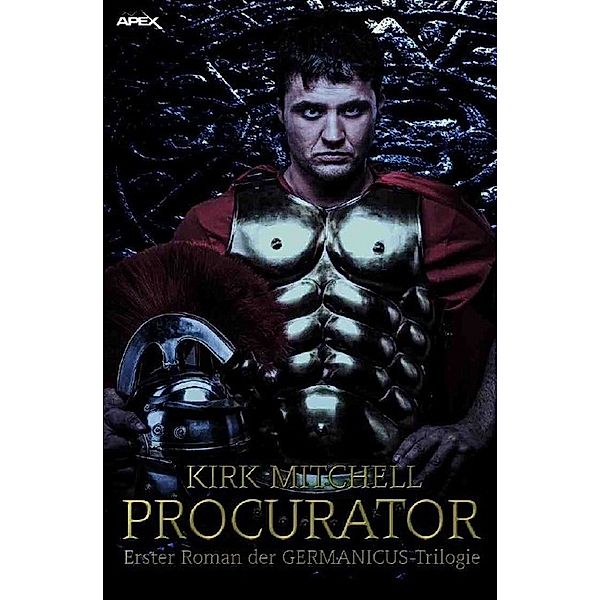 PROCURATOR - Erster Roman der GERMANICUS-Trilogie, Kirk Mitchell