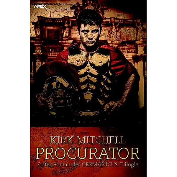 PROCURATOR - Erster Roman der GERMANICUS-Trilogie, Kirk Mitchell
