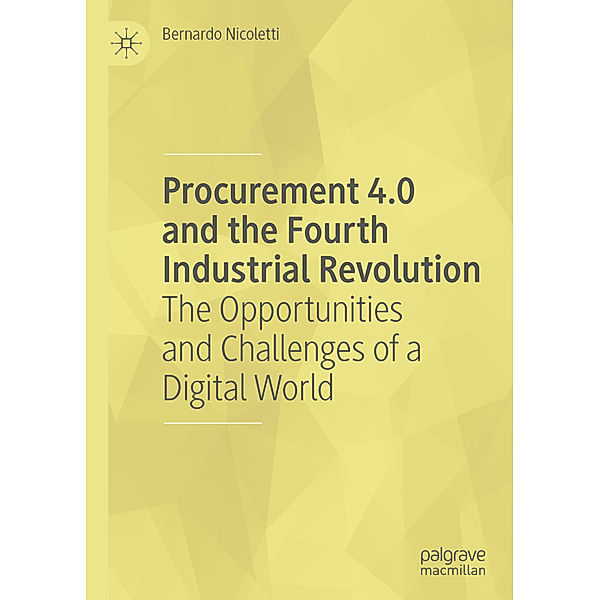 Procurement 4.0 and the Fourth Industrial Revolution, Bernardo Nicoletti