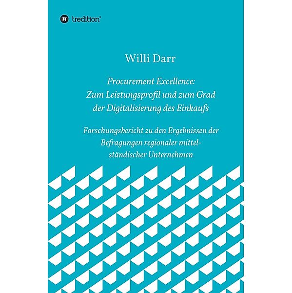 Procurement Excellence: Zum Leistungsprofil und zum Grad der Digitalisierung des Einkaufs, Willi Darr