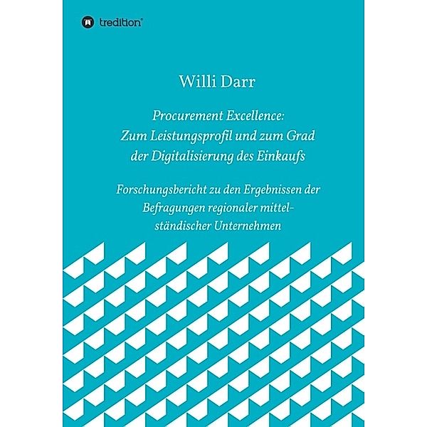 Procurement Excellence: Zum Leistungsprofil und zum Grad der Digitalisierung des Einkaufs, Willi Darr