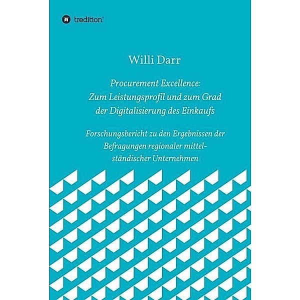 Procurement Excellence: Zum Leistungsprofil und zum Grad der Digitalisierung des Einkaufs, Willi Darr