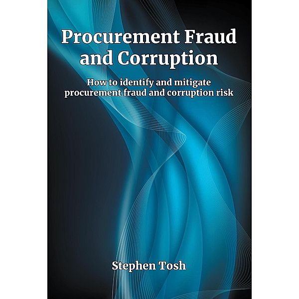 Procurement Fraud and Corruption, Stephen Tosh