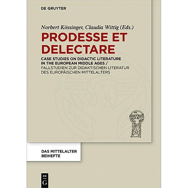 Prodesse et delectare / Das Mittelalter. Perspektiven mediävistischer Forschung. Beihefte