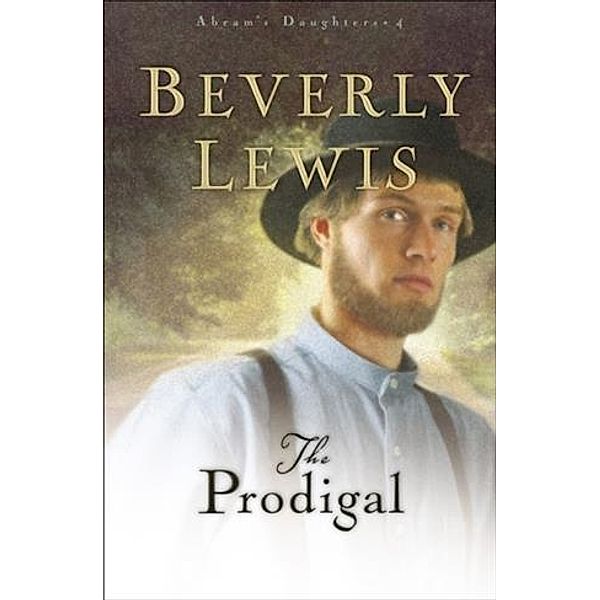 Prodigal (Abram's Daughters Book #4), Beverly Lewis