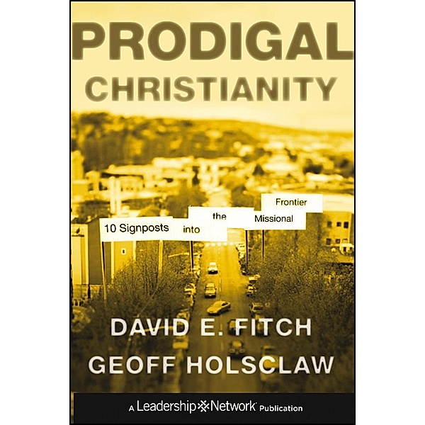 Prodigal Christianity / J-B Leadership Network Series, David E. Fitch, Geoffrey Holsclaw