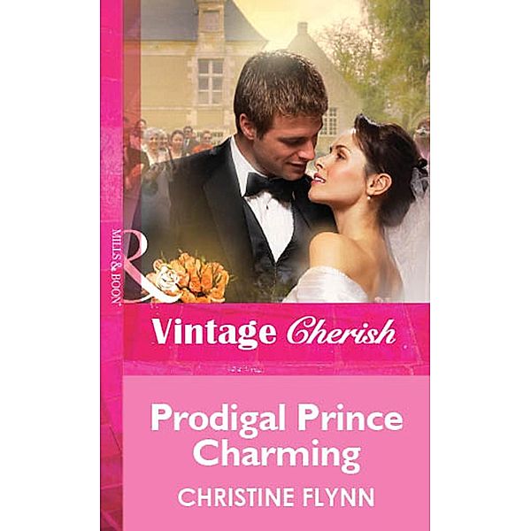 Prodigal Prince Charming (Mills & Boon Vintage Cherish) / Mills & Boon Vintage Cherish, Christine Flynn