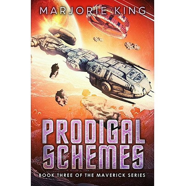 Prodigal Schemes (Maverick Series, #3) / Maverick Series, Marjorie King