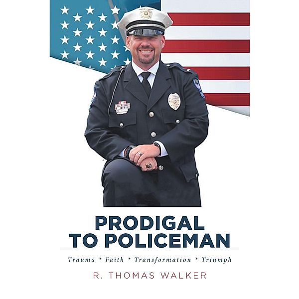 Prodigal to Policeman, R. Thomas Walker