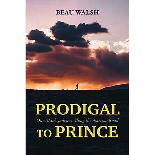 Prodigal to Prince, Beau Walsh