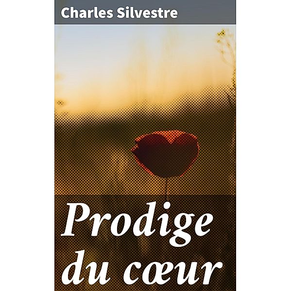 Prodige du coeur, Charles Silvestre