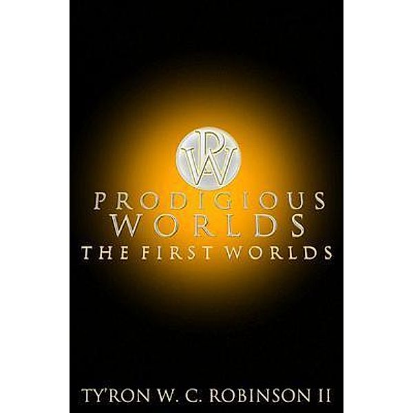 Prodigious Worlds / Dark Titan Entertainment, Ty'Ron W. C. Robinson II