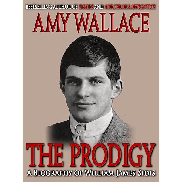 Prodigy: A Biography of William Sidis / Crossroad Press, Amy Wallace