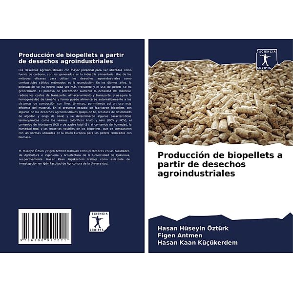 Producción de biopellets a partir de desechos agroindustriales, Hasan Hüseyin Öztürk, Figen Antmen, Hasan Kaan Küçükerdem