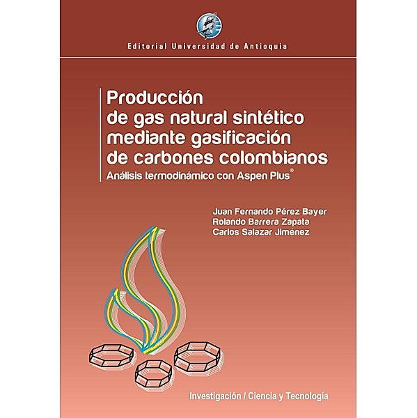 Producción de gas natural sintético mediante gasificación de carbones colombianos, Rolando Barrera Zapata, Juan Fernando Pérez Bayer, Carlos Salazar Jiménez
