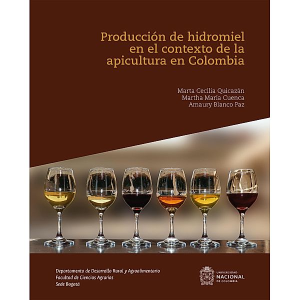 Produccion de hidromiel en el contexto de la apicultura en Colombia, Marta Cecilia Quicazán, Martha María Cuenca, Amaury Blanco Paz