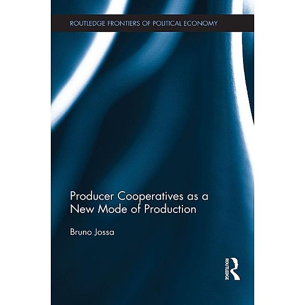 Producer Cooperatives as a New Mode of Production / Routledge Frontiers of Political Economy, Bruno Jossa