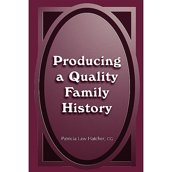 Producing a Quality Family History, Patricia Law Hatcher
