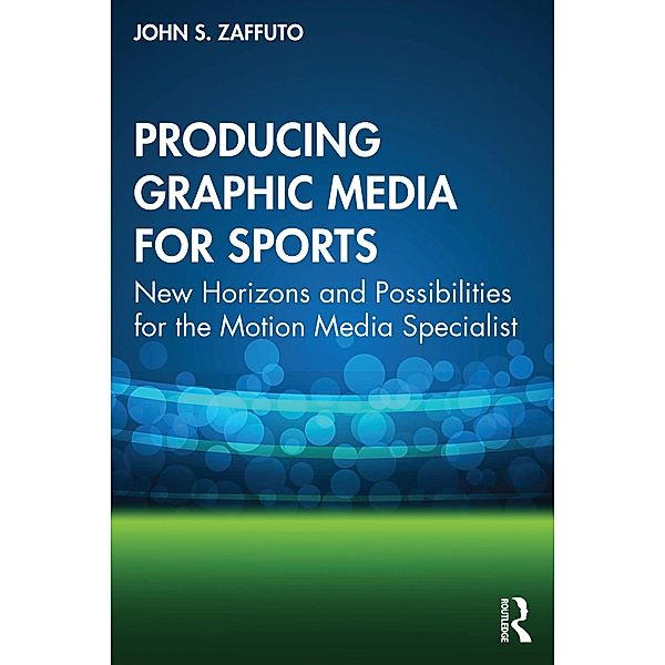 Producing Graphic Media for Sports, John S. Zaffuto