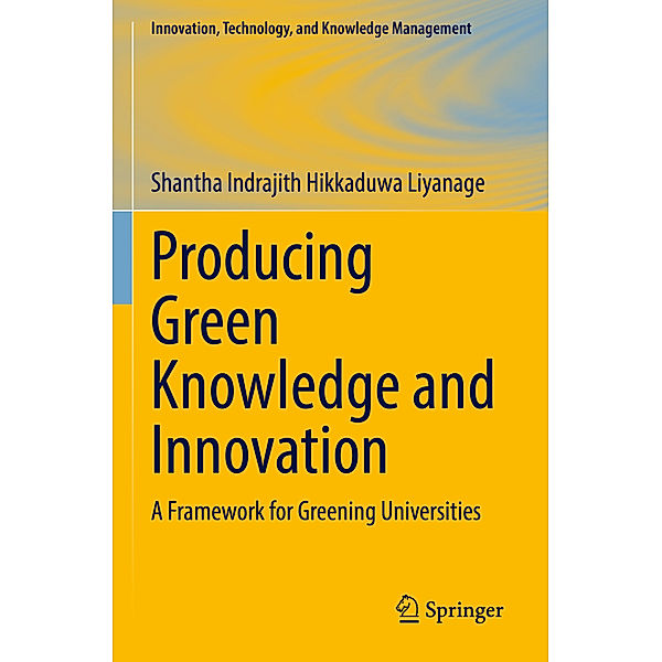 Producing Green Knowledge and Innovation, Shantha Indrajith Hikkaduwa Liyanage