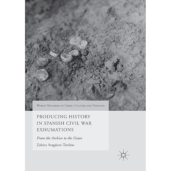 Producing History in Spanish Civil War Exhumations, Zahira Aragüete-Toribio