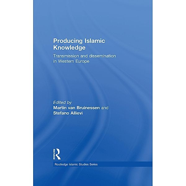 Producing Islamic Knowledge, Martin van Bruinessen, Stefano Allievi