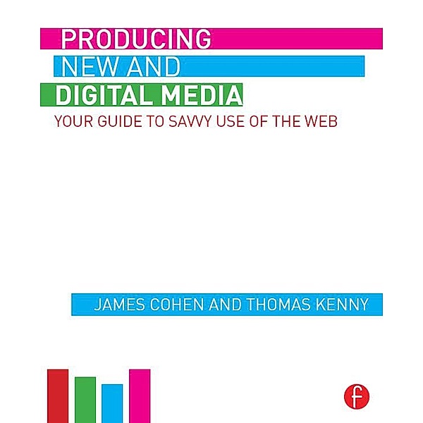 Producing New and Digital Media, James Cohen, Thomas Kenny