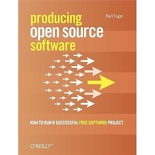 Producing Open Source Software, Karl Fogel